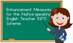 Enhancement Measures for the Native-speaking English Teacher (NET) Scheme